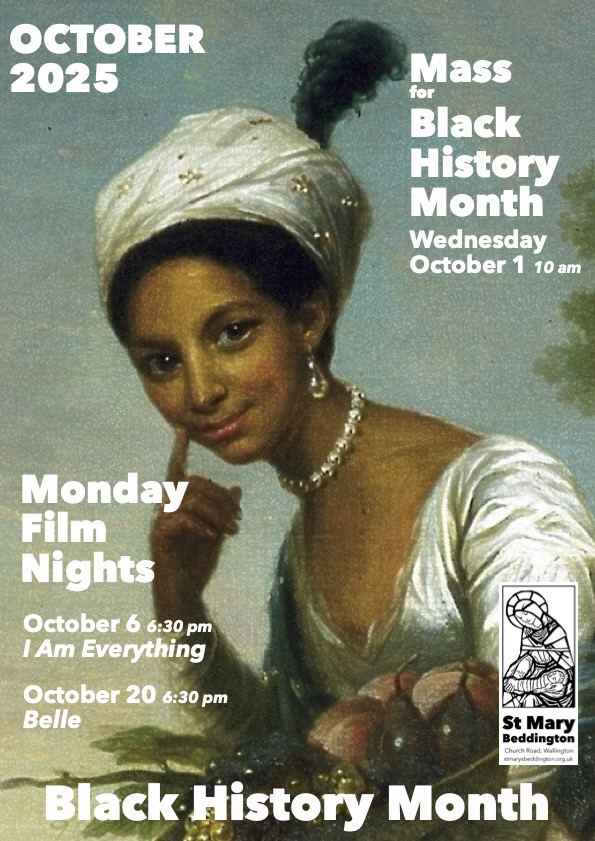 Black History Month Poster. Black History Month Mass October 1st 10 am; Monday flm nights 6 :30 pm- October 6 I am everything; October 20 Belle
